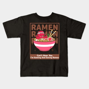 Can't Hear You I'm Gaming And Eating Ramen Kids T-Shirt